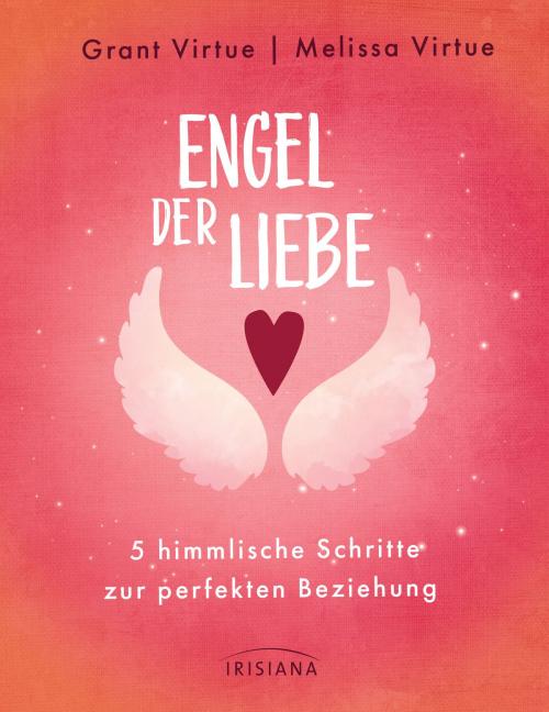 Cover of the book Engel der Liebe by Grant Virtue, Melissa Virtue, Irisiana