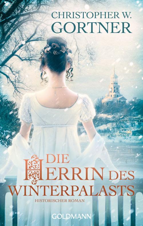 Cover of the book Die Herrin des Winterpalasts by Christopher W. Gortner, Goldmann Verlag
