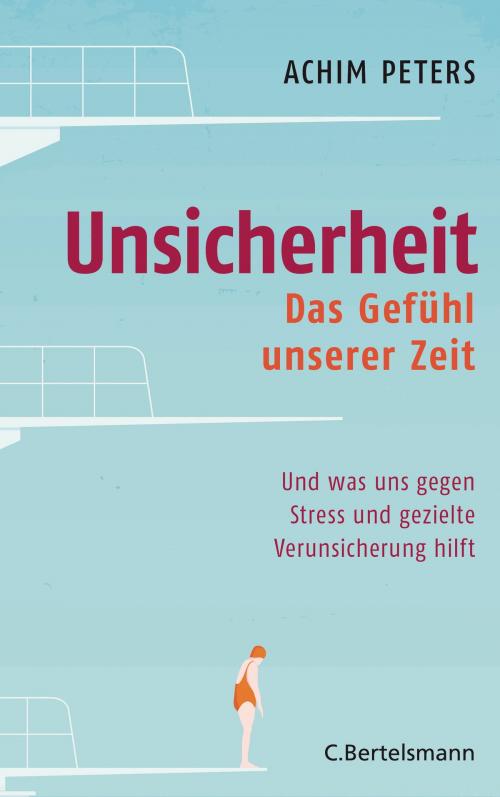 Cover of the book Unsicherheit by Achim Peters, C. Bertelsmann Verlag