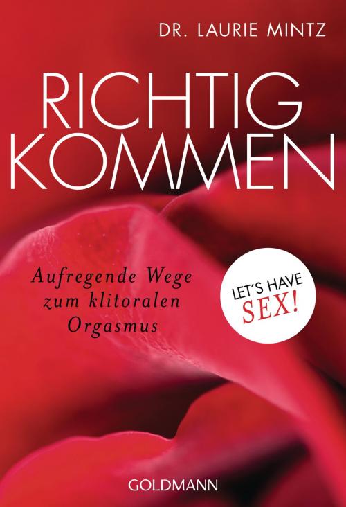 Cover of the book Richtig kommen by Dr. Laurie Mintz, Goldmann Verlag