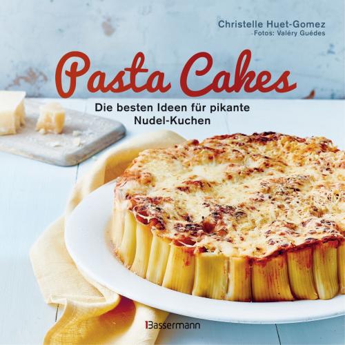 Cover of the book Pasta Cakes by Christelle Huet-Gomez, Bassermann Verlag
