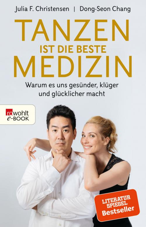 Cover of the book Tanzen ist die beste Medizin by Julia F. Christensen, Dong-Seon Chang, Rowohlt E-Book