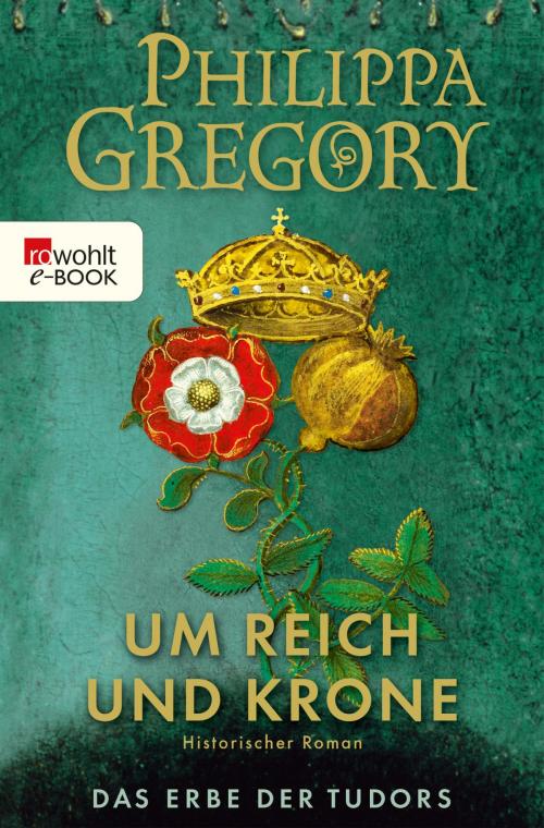 Cover of the book Um Reich und Krone by Philippa Gregory, Rowohlt E-Book