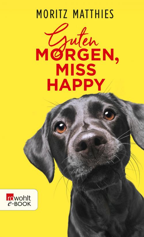 Cover of the book Guten Morgen, Miss Happy by Moritz Matthies, Rowohlt E-Book