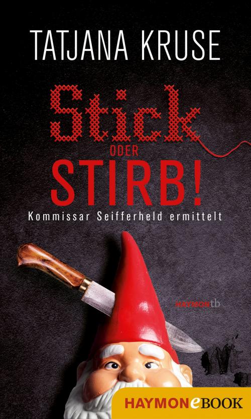 Cover of the book Stick oder stirb! by Tatjana Kruse, Haymon Verlag
