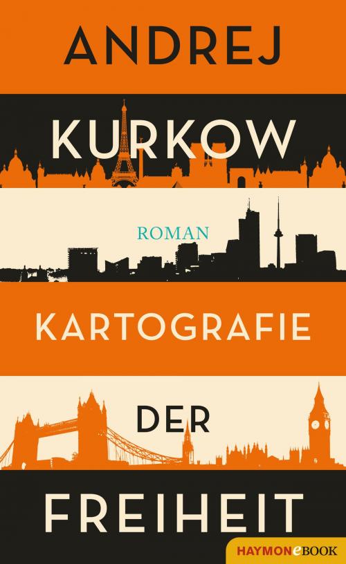 Cover of the book Kartografie der Freiheit by Andrej Kurkow, Haymon Verlag
