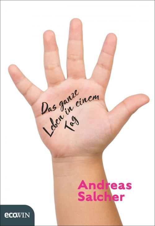 Cover of the book Das ganze Leben in einem Tag by Andreas Salcher, Ecowin