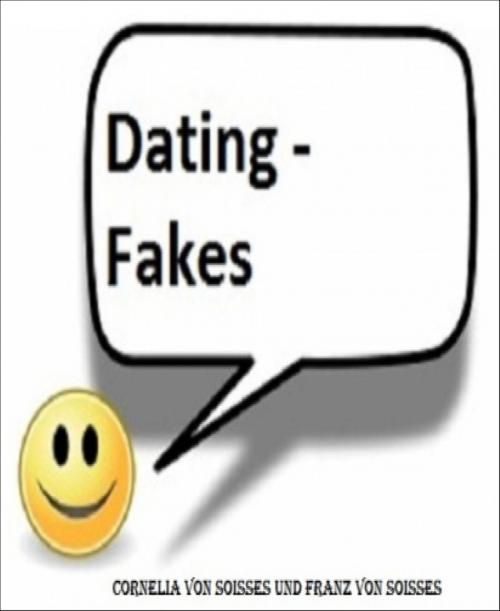 Cover of the book Dating - Fakes by Cornelia von Soisses, Franz von Soisses, BookRix