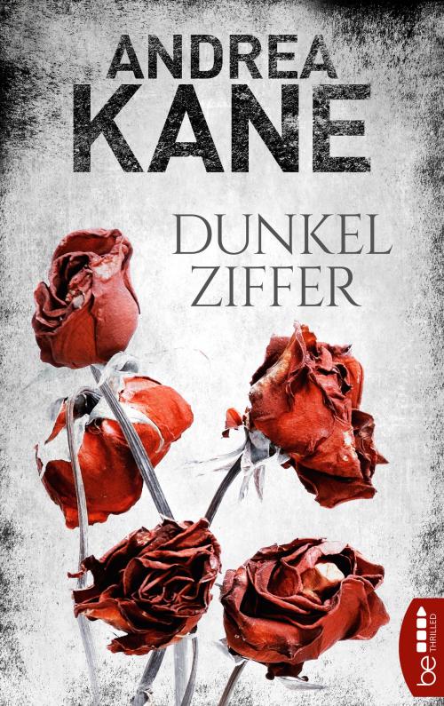 Cover of the book Dunkelziffer by Andrea Kane, beTHRILLED by Bastei Entertainment