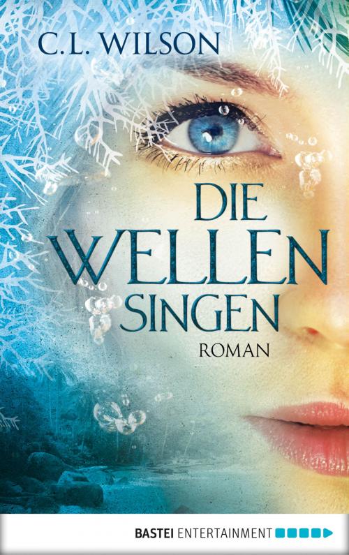 Cover of the book Die Wellen singen by C. L. Wilson, Bastei Entertainment