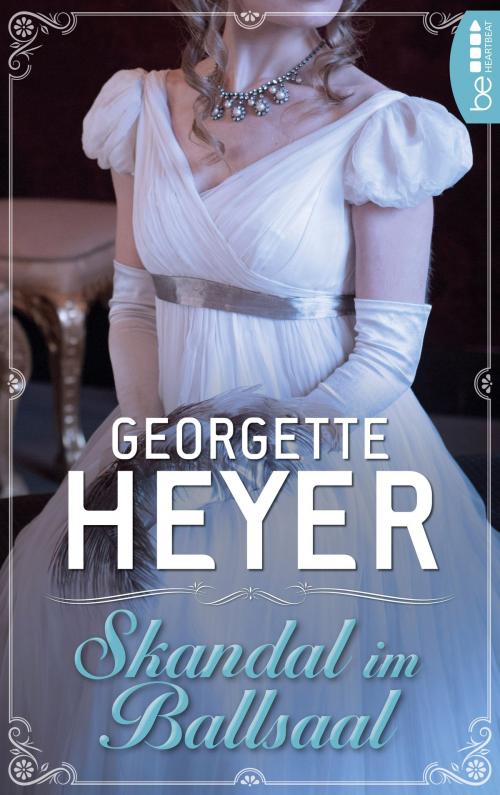Cover of the book Skandal im Ballsaal by Georgette Heyer, beHEARTBEAT by Bastei Entertainment