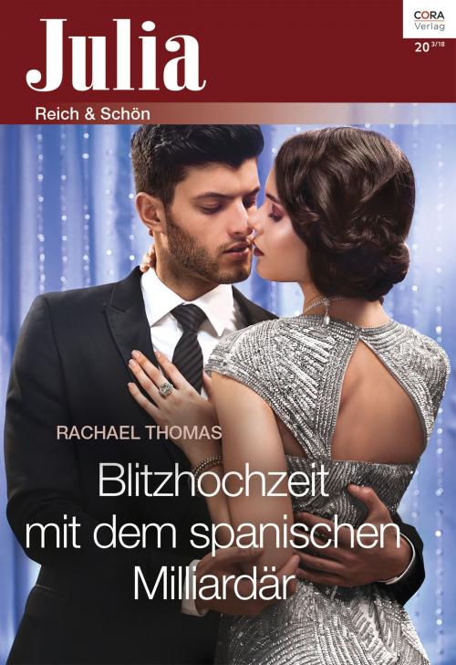 Cover of the book Blitzhochzeit mit dem spanischen Milliardär by Rachael Thomas, CORA Verlag