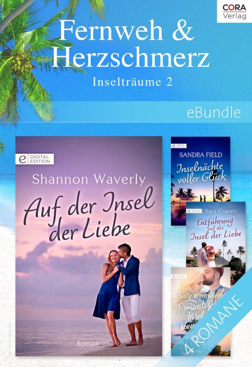 Cover of the book Fernweh & Herzschmerz: Inselträume 2 by Sally Wentworth, Sara Craven, Shannon Waverly, Sandra Field, CORA Verlag
