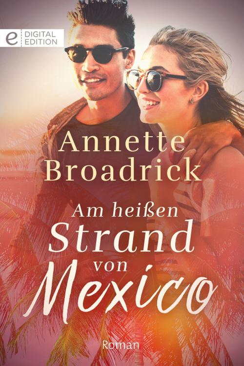 Cover of the book Am heißen Strand von Mexico by Annette Broadrick, CORA Verlag