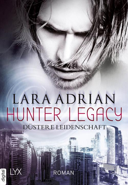 Cover of the book Hunter Legacy - Düstere Leidenschaft by Lara Adrian, LYX.digital