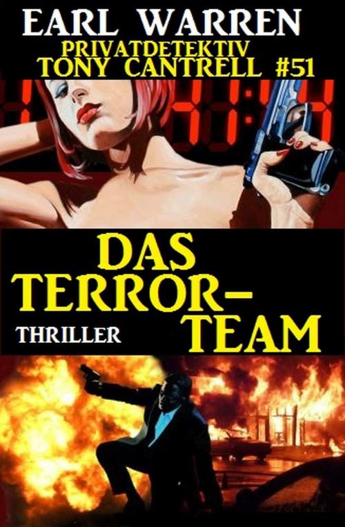 Cover of the book Privatdetektiv Tony Cantrell #51: Das Terror-Team by Earl Warren, Uksak E-Books