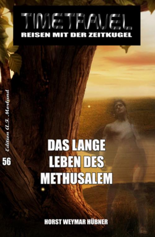 Cover of the book Das lange Leben des Methusalem: Timetravel - Reisen mit der Zeitkugel 56 by Horst Weymar Hübner, Uksak E-Books