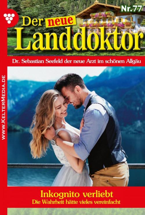 Cover of the book Der neue Landdoktor 77 – Arztroman by Tessa Hofreiter, Kelter Media