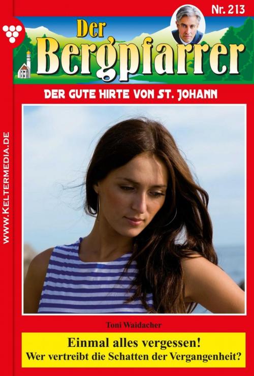 Cover of the book Der Bergpfarrer 213 – Heimatroman by Toni Waidacher, Kelter Media