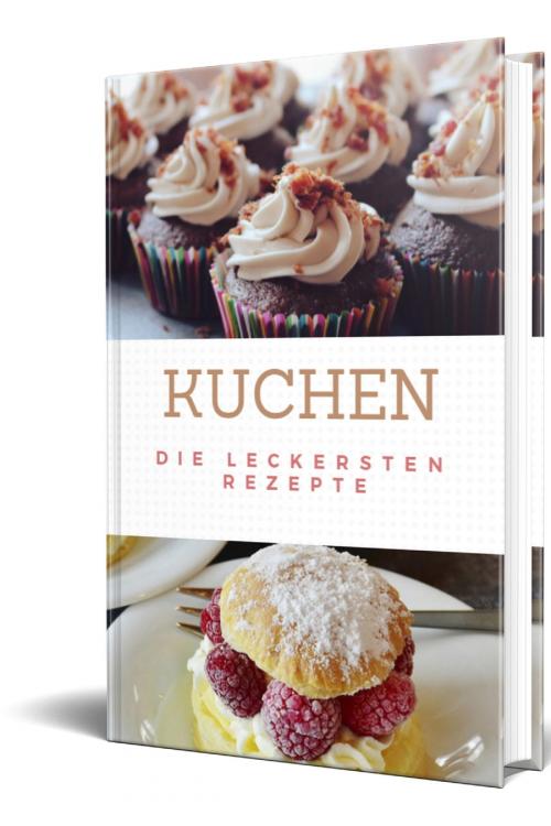 Cover of the book Kuchen-Die leckersten Rezepte by Juergen Hudec, neobooks
