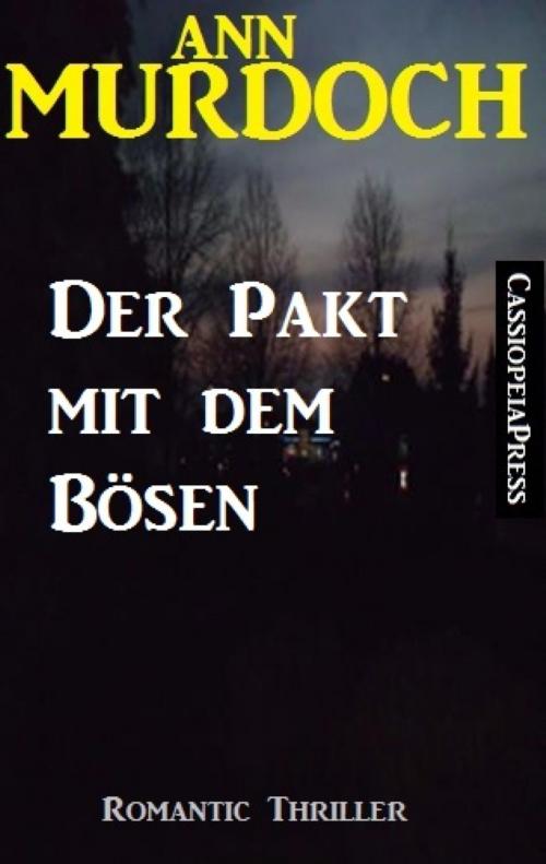 Cover of the book Ann Murdoch Romantic Thriller: Der Pakt mit dem Bösen by Ann Murdoch, BookRix