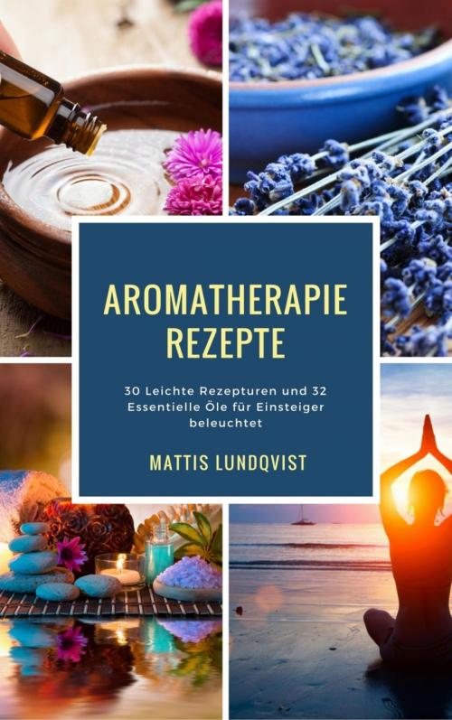 Cover of the book Aromatherapie Rezepte by Mattis Lundqvist, BookRix