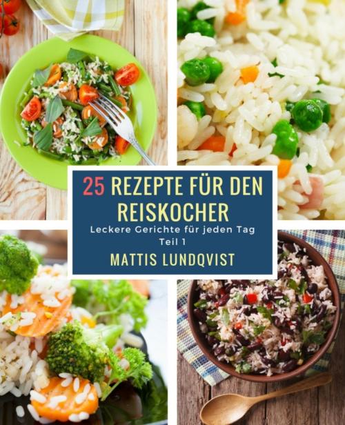 Cover of the book 25 Rezepte für den Reiskocher by Mattis Lundqvist, BookRix