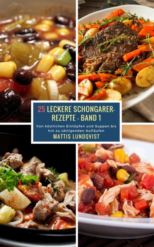 Cover of the book 25 Leckere Schongarer-Rezepte - Band 1 by Mattis Lundqvist, BookRix