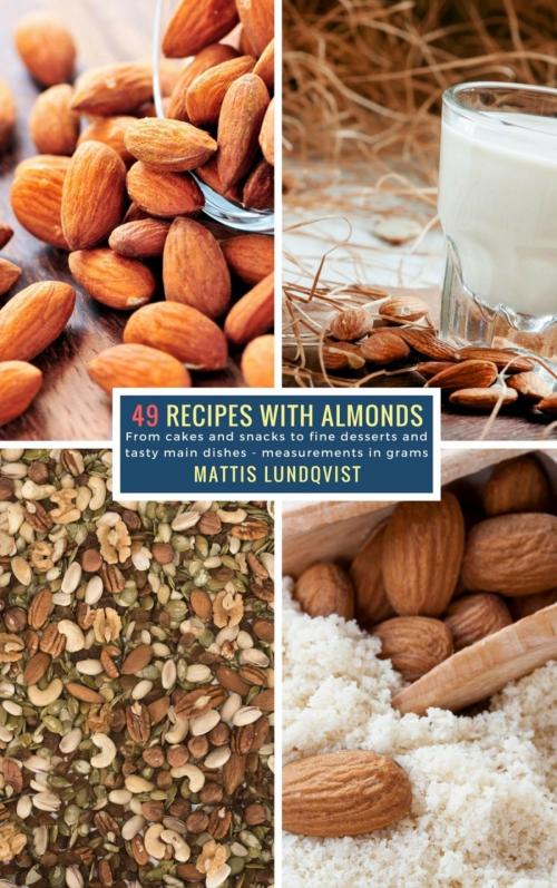 Cover of the book 49 Recipes with Almonds by Mattis Lundqvist, BookRix