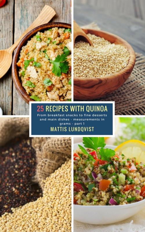 Cover of the book 25 Recipes with Quinoa - part 1 by Mattis Lundqvist, BookRix