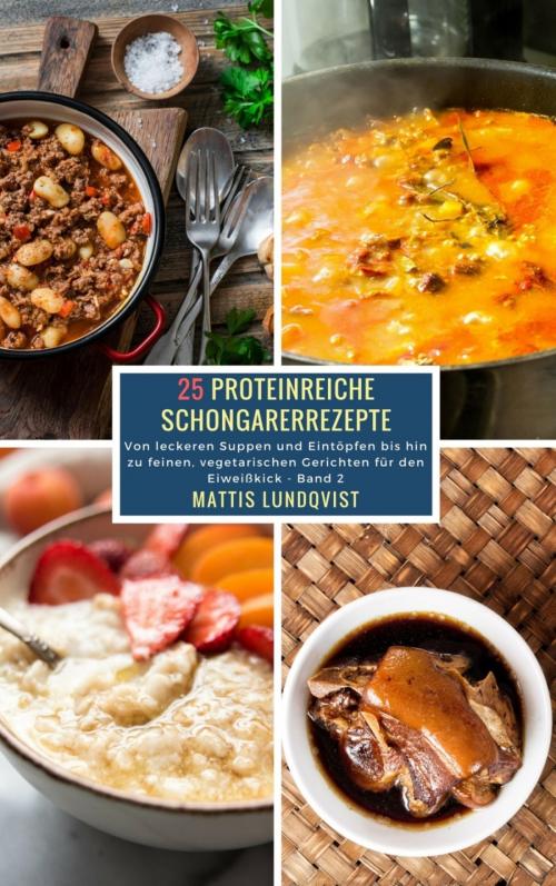 Cover of the book 25 Proteinreiche Schongarerrezepte - Band 2 by Mattis Lundqvist, BookRix