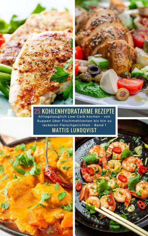Cover of the book 25 Kohlenhydratarme Rezepte - Band 1 by Mattis Lundqvist, BookRix