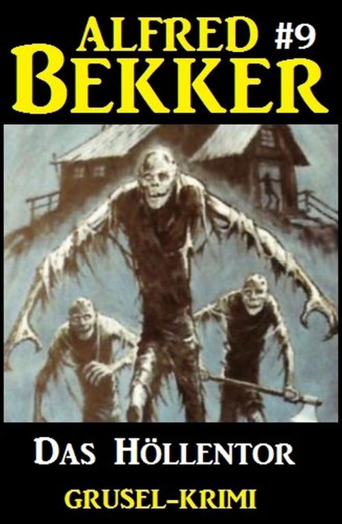 Cover of the book Alfred Bekker Grusel-Krimi #9: Das Höllentor by Alfred Bekker, Alfredbooks
