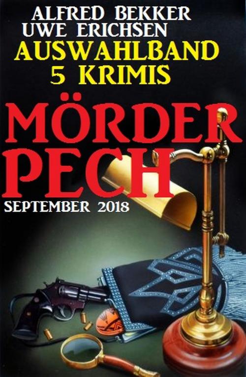 Cover of the book Mörderpech by Alfred Bekker, Uwe Erichsen, Alfredbooks