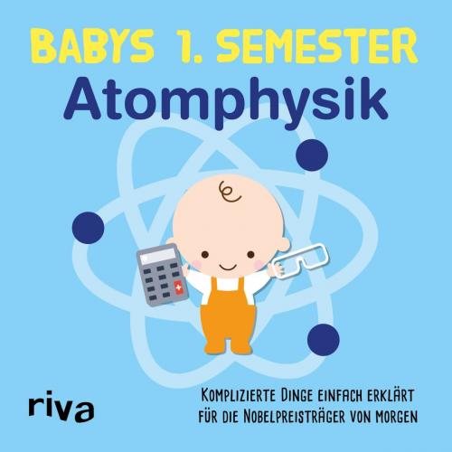 Cover of the book Babys erstes Semester - Atomphysik by Riva Verlag, riva Verlag