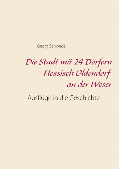 Cover of the book Die Stadt mit 24 Dörfern Hessisch Oldendorf an der Weser by Georg Schwedt, Books on Demand
