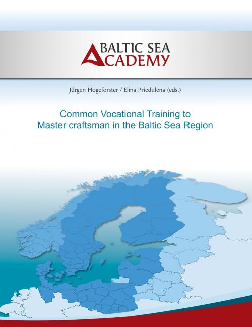 Cover of the book Common Vocational Training to Master craftsman in the Baltic Sea Region by Jürgen Hogeforster, Elina Priedulena, Books on Demand