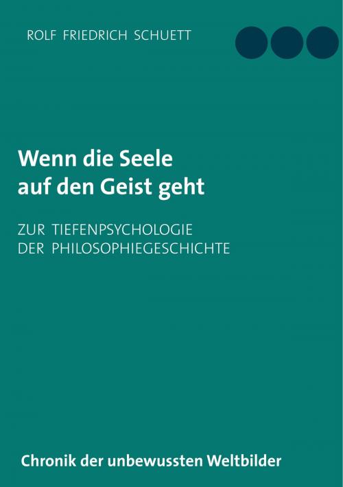 Cover of the book Wenn die Seele auf den Geist geht by Rolf  Friedrich Schuett, Books on Demand