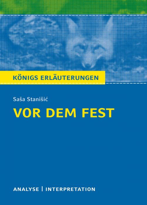 Cover of the book Vor dem Fest. Königs Erläuterungen. by Thomas Möbius, Saša Stanišić, Bange, C., Verlag GmbH