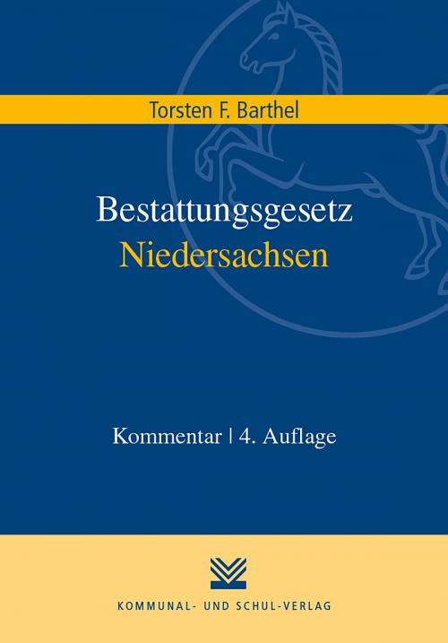 Cover of the book Bestattungsgesetz Niedersachsen by Torsten F. Barthel, Kommunal- und Schul-Verlag