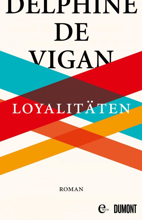 Cover of the book Loyalitäten by Delphine de Vigan, DUMONT Buchverlag