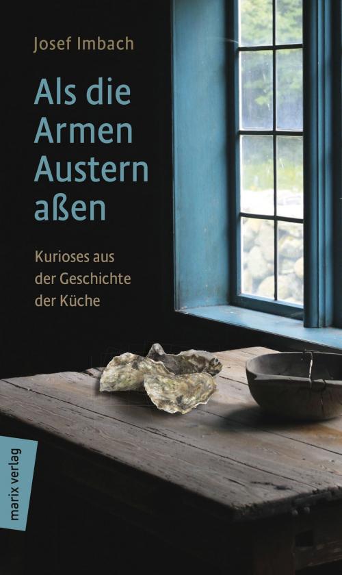 Cover of the book Als die Armen Austern aßen by Josef Imbach, marixverlag