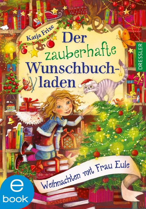 Cover of the book Der zauberhafte Wunschbuchladen 5 by Katja Frixe, Dressler Verlag