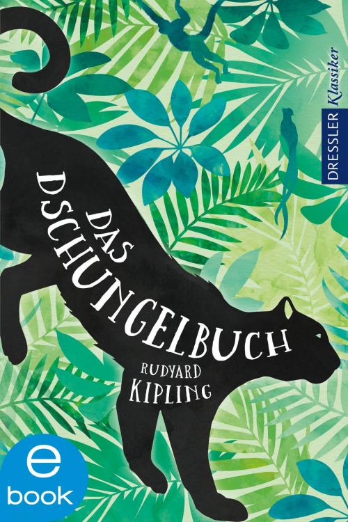 Cover of the book Das Dschungelbuch by Rudyard Kipling, Frauke Schneider, Dressler Verlag