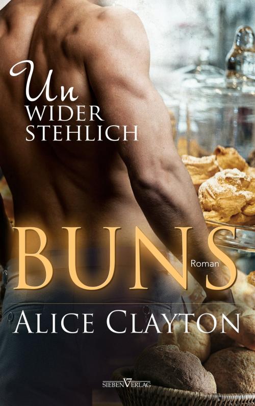 Cover of the book Buns - Unwiderstehlich by Alice Clayton, Sieben Verlag
