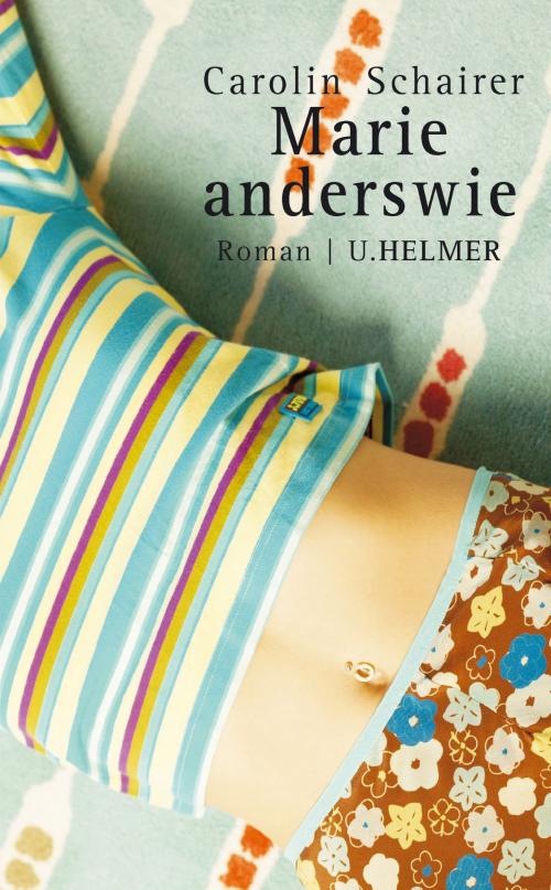 Cover of the book Marie anderswie by Carolin Schairer, Ulrike Helmer Verlag