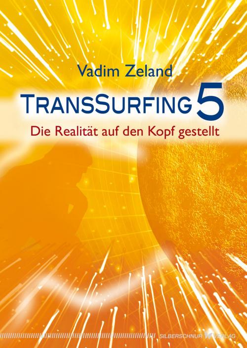 Cover of the book Transsurfing 5 by Vadim Zeland, Verlag "Die Silberschnur"
