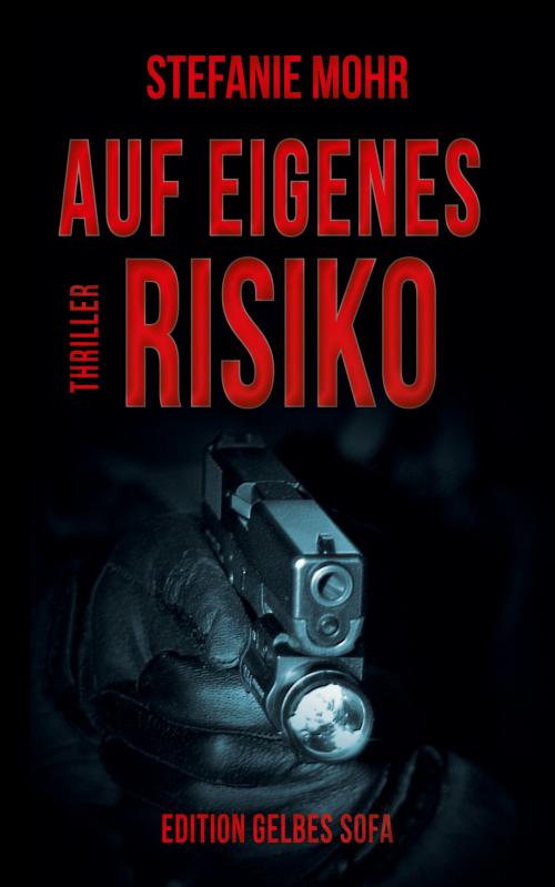 Cover of the book Auf eigenes Risiko by Stefanie Mohr, Edition Gelbes Sofa