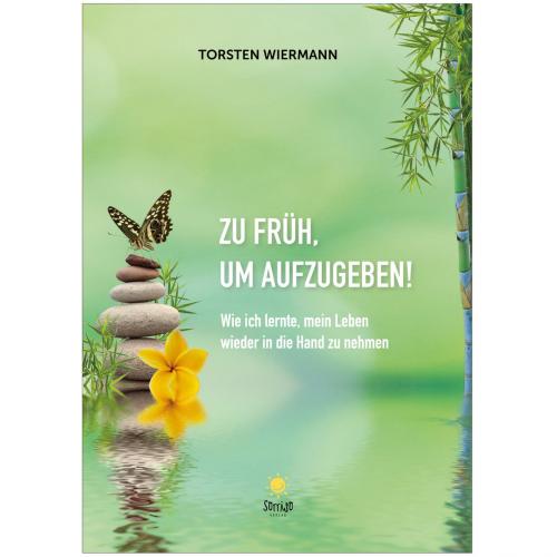 Cover of the book Zu früh, um aufzugeben! by Torsten Wiermann, sorriso Verlag