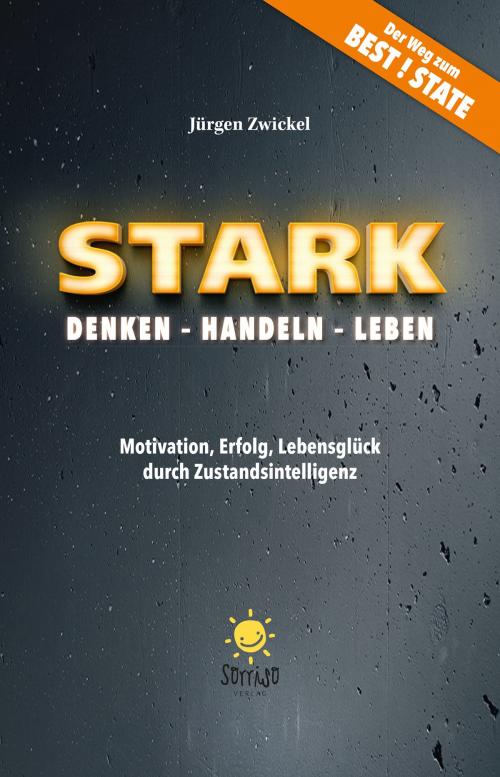 Cover of the book STARK Denken – Handeln – Leben by Jürgen Zwickel, sorriso Verlag